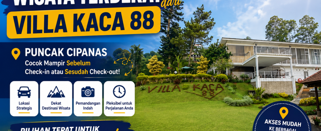 Wisata Terdekat dari Villa Kaca 88 Cipanas, Cocok Mampir Sebelum Check-in atau Sesudah Check-out