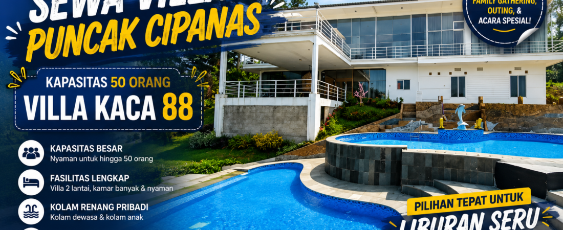 Sewa Villa Puncak Cipanas Kapasitas 50 Orang – Villa Kaca 88